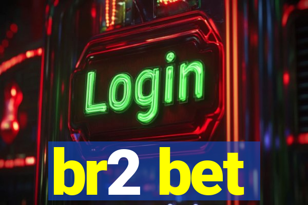 br2 bet